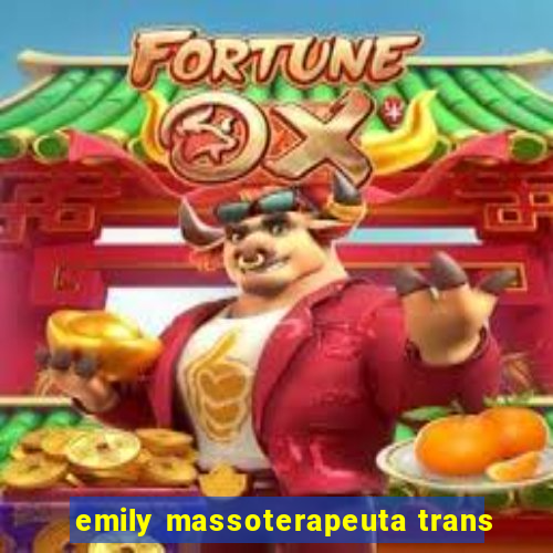 emily massoterapeuta trans